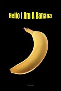 Hello i am a banana Composition Notebook