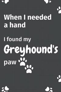 When I needed a hand, I found my Greyhound's paw