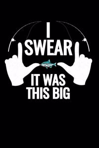 I Swear It Was This Big