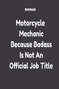 Motorcycle Mechanic Because Badass Is Not An Official Job Title