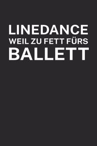 Linedance weil zu Fett fürs Ballett