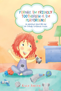 Fornax, the Friendly Toothbrush at the Playground!