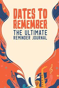 Dates To Remember The Ultimate Reminder Journal