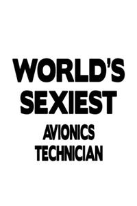 World's Sexiest Avionics Technician: Best Avionics Technician Notebook, Journal Gift, Diary, Doodle Gift or Notebook - 6 x 9 Compact Size- 109 Blank Lined Pages