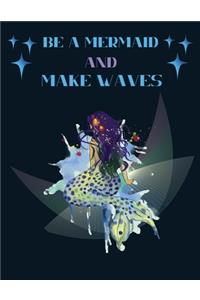 Be A Mermaid And Make Waves