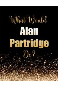 What Would Alan Partridge Do?