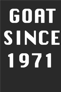 GOAT SINCE 1971 Notebook Birthday Gift