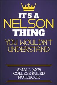 It's A Nelson Thing You Wouldn't Understand Small (6x9) College Ruled Notebook