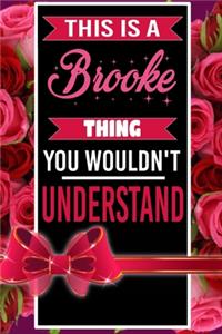 This is A Brooke Thing You wouldn't understand personalized name notebook for girls and women