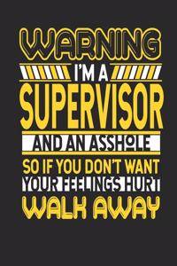 Warning I'm A Supervisor And An Asshole So If You Don't Want Your Feelings Hurt Walk Away