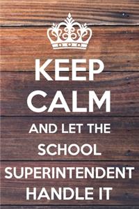 Keep Calm and Let The School Superintendent Handle It