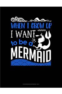 When I Grow Up I Want To Be A Mermaid