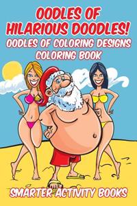 Oodles of Hilarious Doodles! Oodles of Coloring Designs Coloring Book