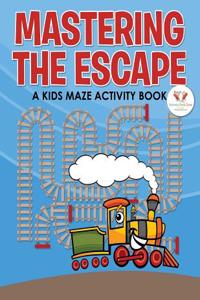 Mastering the Escape: A Kids Maze Activity Book