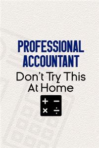 Professional Accountant Don't Try This At Home