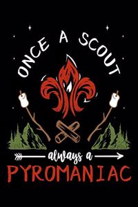 Once A Scout Always A Pyromaniac