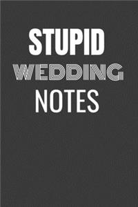 Stupid Wedding Notes