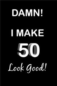 Damn! I Make 50 Look Good!