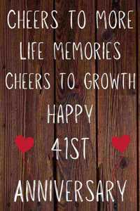 Cheers To More Life Memories Cheers To Growth Happy 41st Anniversary