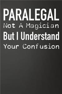 Paralegal Not A Magician But I Understand Your Confusion