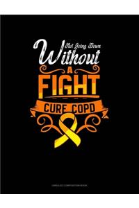 Not Going Down Without A Fight Cure COPD