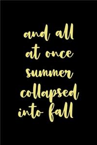 And All At Once Summer Collapsed Into Fall