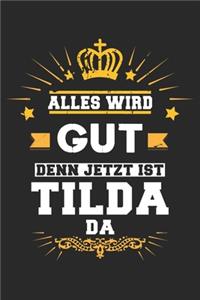 Alles wird gut denn jetzt ist Tilda da