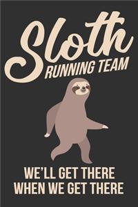 Sloth Running Team We'll Get There When We Get There: Sloth Running Team We'll Get There When We Get There Gift 6x9 Journal Gift Notebook with 125 Lined Pages