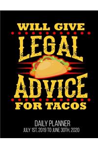 Will Give Legal Advice For Tacos Daily Planner July 1st, 2019 To June 30th, 2020