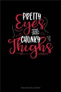 Pretty Eyes And Chunky Thighs