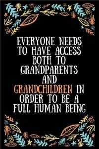 Everyone needs to have access both to grandparents and grandchildren in order to be a full human being