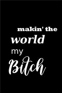 2020 Weekly Planner Funny Saying Makin The World My Bitch 134 Pages