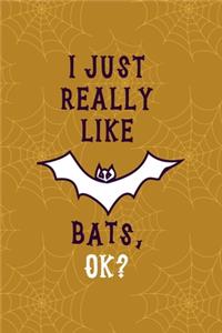 I Just Really Like Bats Ok?