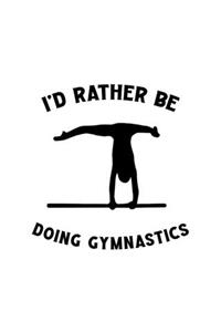 I'd Rather Be Doing Gymnastics