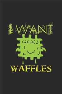 I Want Waffles
