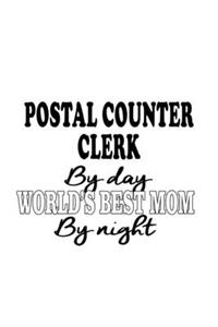 Postal Counter Clerk By Day World's Best Mom By Night
