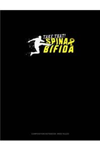 Take That Spina Bifida!