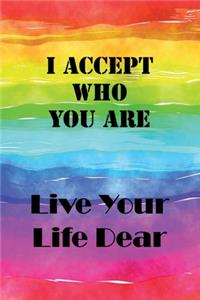 I accept who you are Live your life Dear: Essential Dotted Grid Matrix Bullet Journal Organize Track Plan Ideas Notebook All in One Good Quality Book BONUS Pen Test Page, LGBTQ