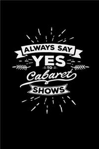 Always say yes to cabaret shows
