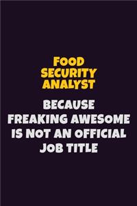 Food Security Analyst, Because Freaking Awesome Is Not An Official Job Title