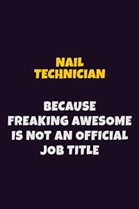 Nail Technician, Because Freaking Awesome Is Not An Official Job Title