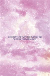 Once You Have Taste The Taste Of Sky You Will Forever Look Up