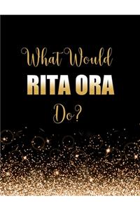 What Would Rita Ora Do?