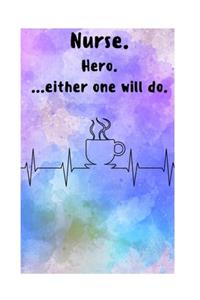 Nurse. Hero. ...Either One Will Do.
