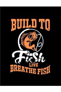 Build To Fishing Live Breathe Fish