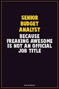 Senior Budget Analyst, Because Freaking Awesome Is Not An Official Job Title