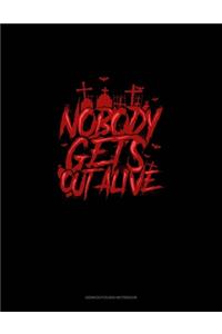 Nobody Gets Out Alive