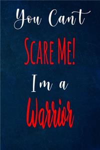 You Can't Scare Me! I'm A Warrior