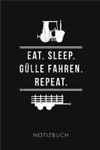 Eat. Sleep. Gülle Fahren. Repeat. Notizbuch