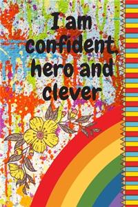 I am confident, hero and clever